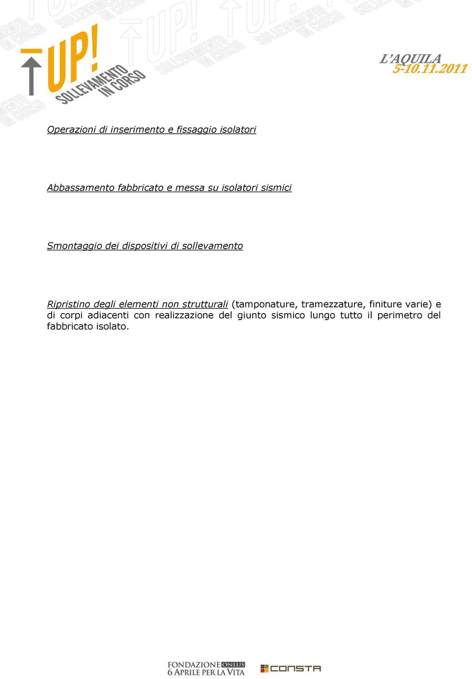 elementi non strutturali (tamponature, tramezzature, finiture varie) e di corpi