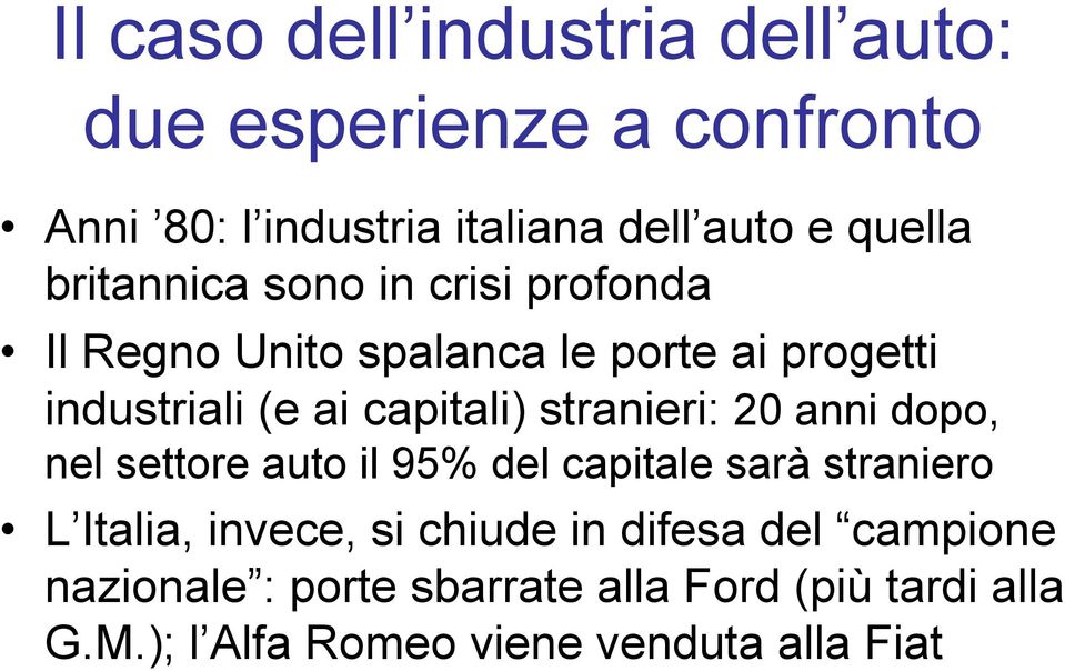 stranieri: 20 anni dopo, nel settore auto il 95% del capitale sarà straniero L Italia, invece, si chiude in