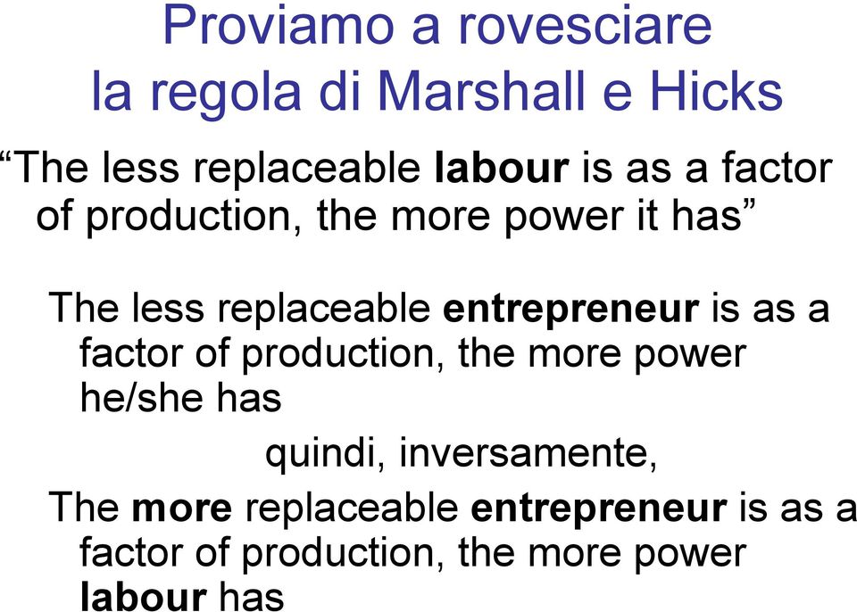 is as a factor of production, the more power he/she has quindi, inversamente, The