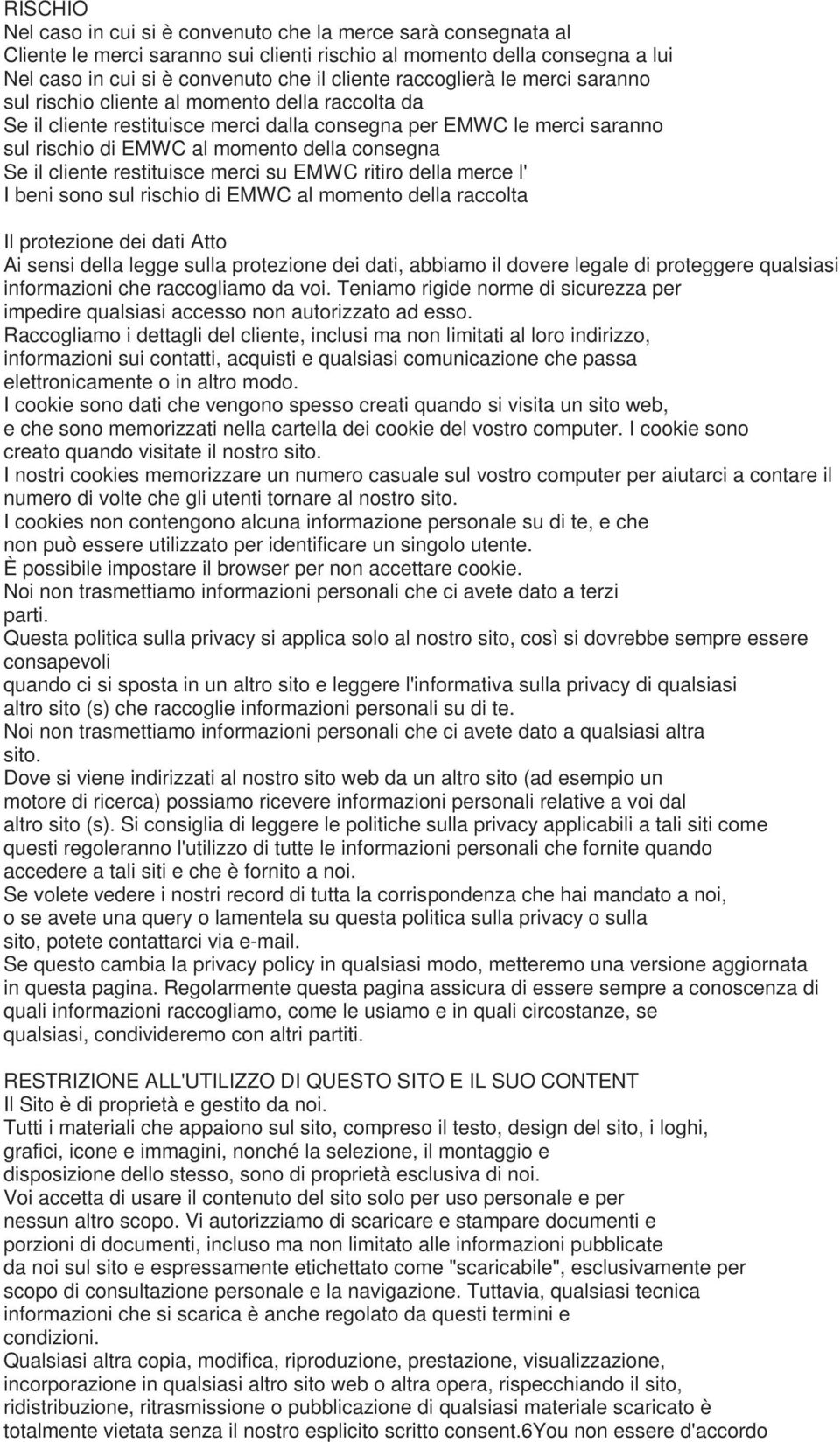 il cliente restituisce merci su EMWC ritiro della merce l' I beni sono sul rischio di EMWC al momento della raccolta Il protezione dei dati Atto Ai sensi della legge sulla protezione dei dati,