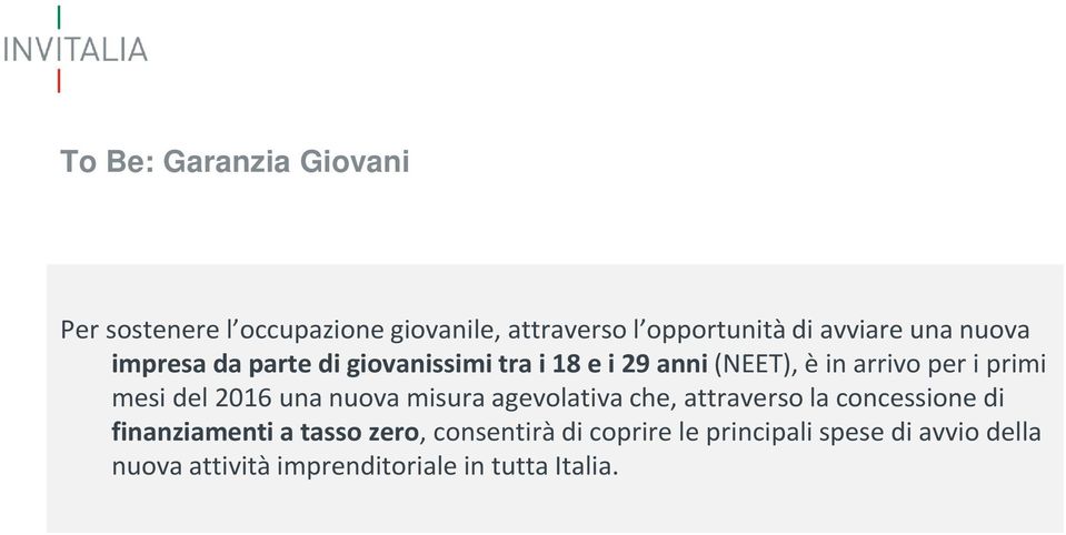 del 2016 una nuova misura agevolativa che, attraverso la concessione di finanziamenti a tasso zero,