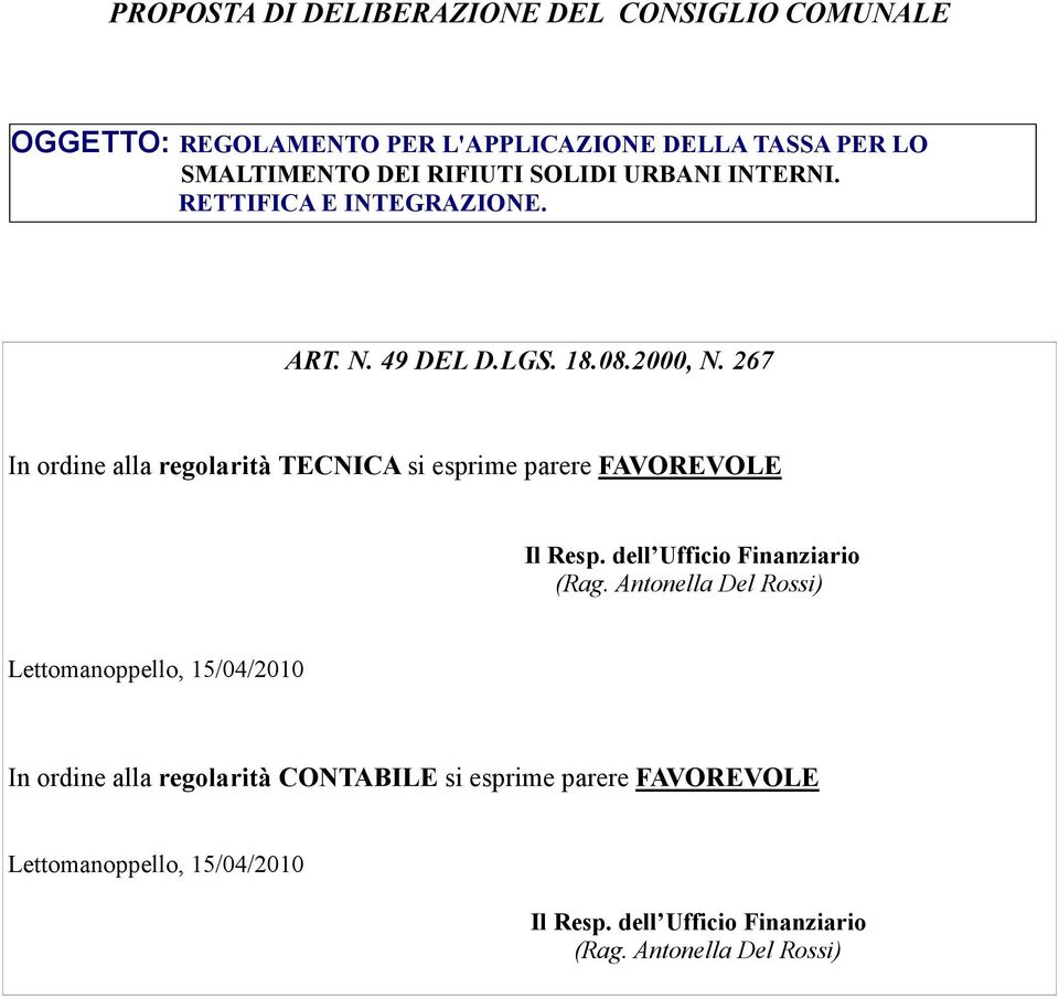 267 In ordine alla regolarità TECNICA si esprime parere FAVOREVOLE Il Resp. dell Ufficio Finanziario (Rag.