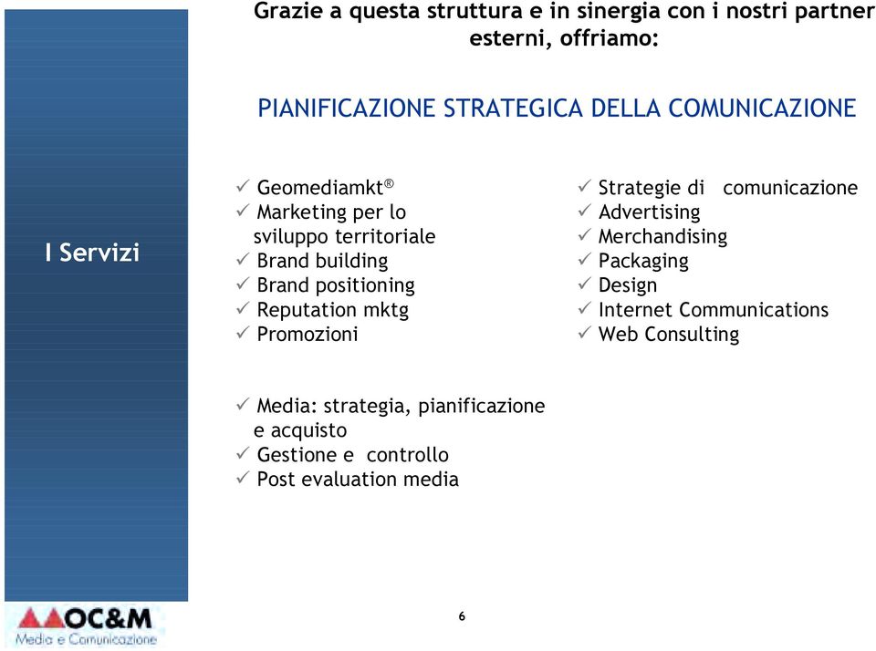 Reputation mktg! Promozioni! Strategie di comunicazione! Advertising! Merchandising! Packaging! Design!