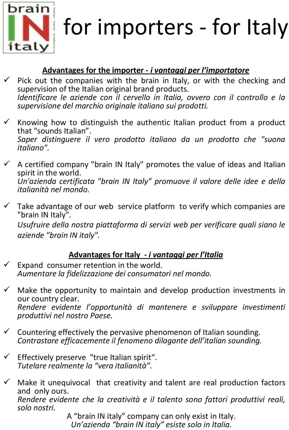 Knowing how to distinguish the authentic Italian product from a product that "sounds Italian. Saper distinguere il vero prodotto italiano da un prodotto che "suona italiano".