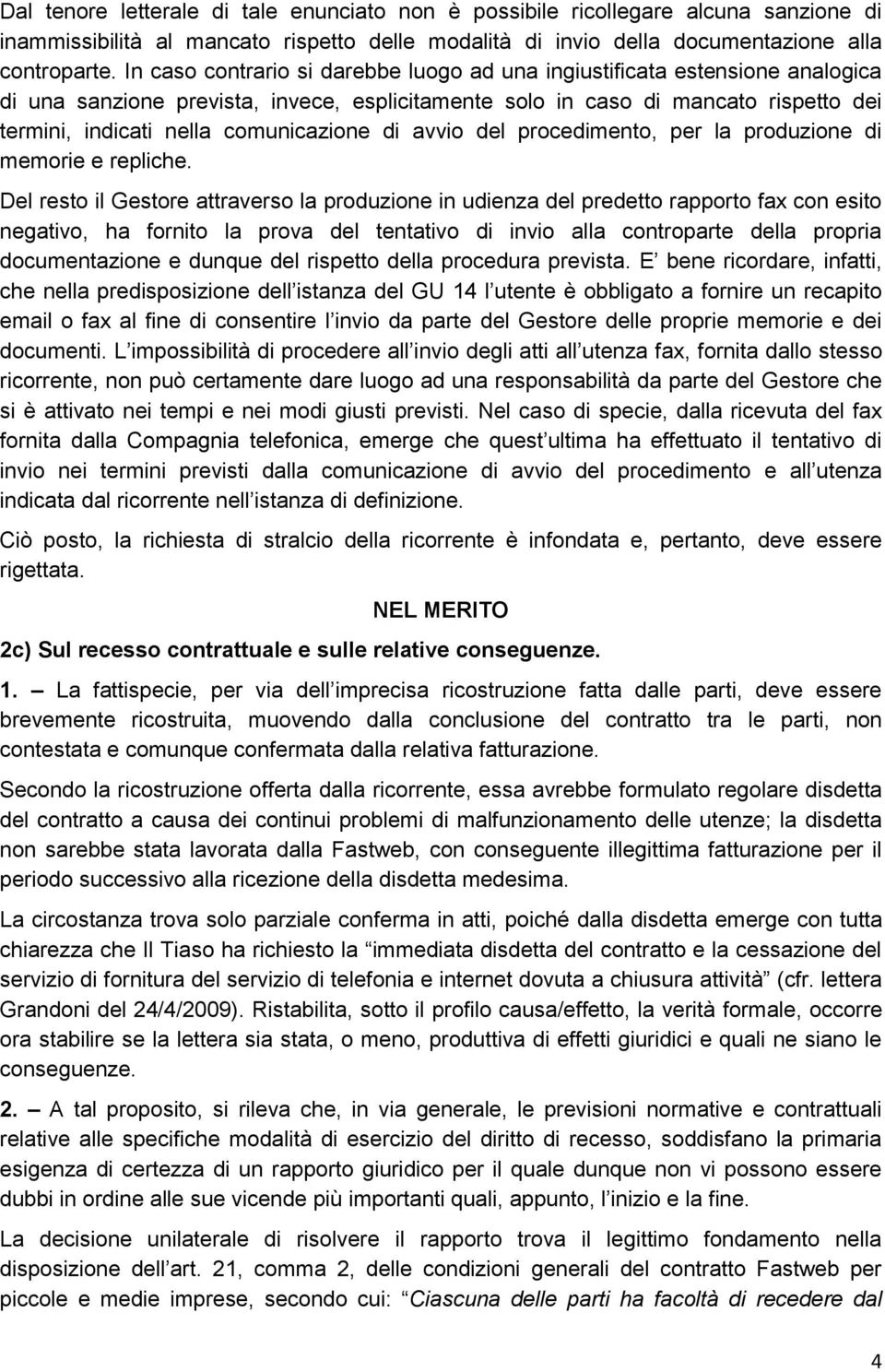 comunicazione di avvio del procedimento, per la produzione di memorie e repliche.