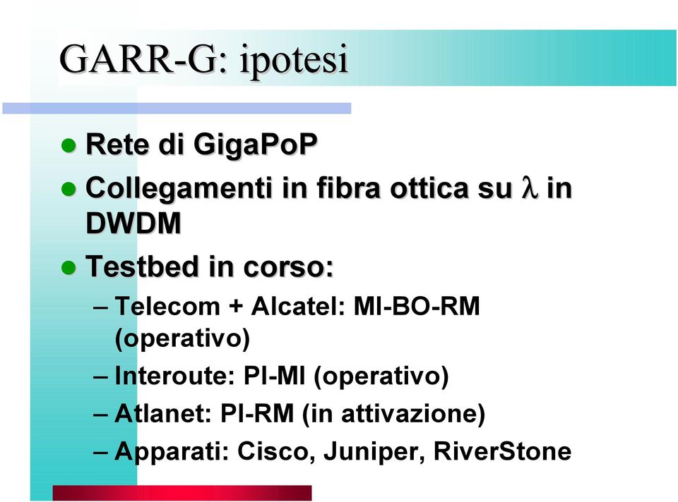 (operativo) Interoute: PI-MI (operativo) Atlanet: