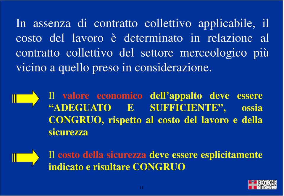 Il valore economico dell appalto deve essere ADEGUATO E SUFFICIENTE, ossia CONGRUO, rispetto al