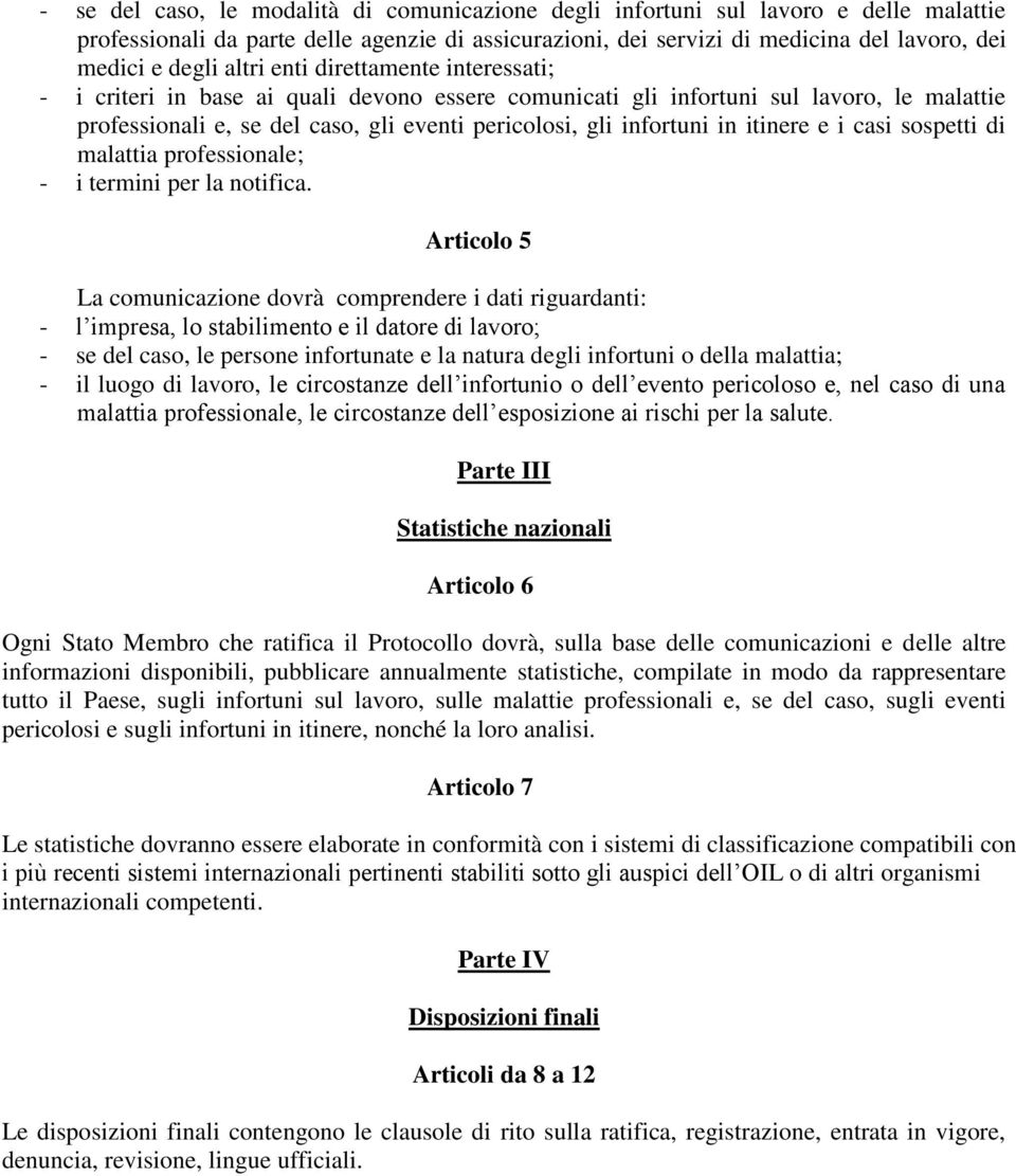 itinere e i casi sospetti di malattia professionale; - i termini per la notifica.