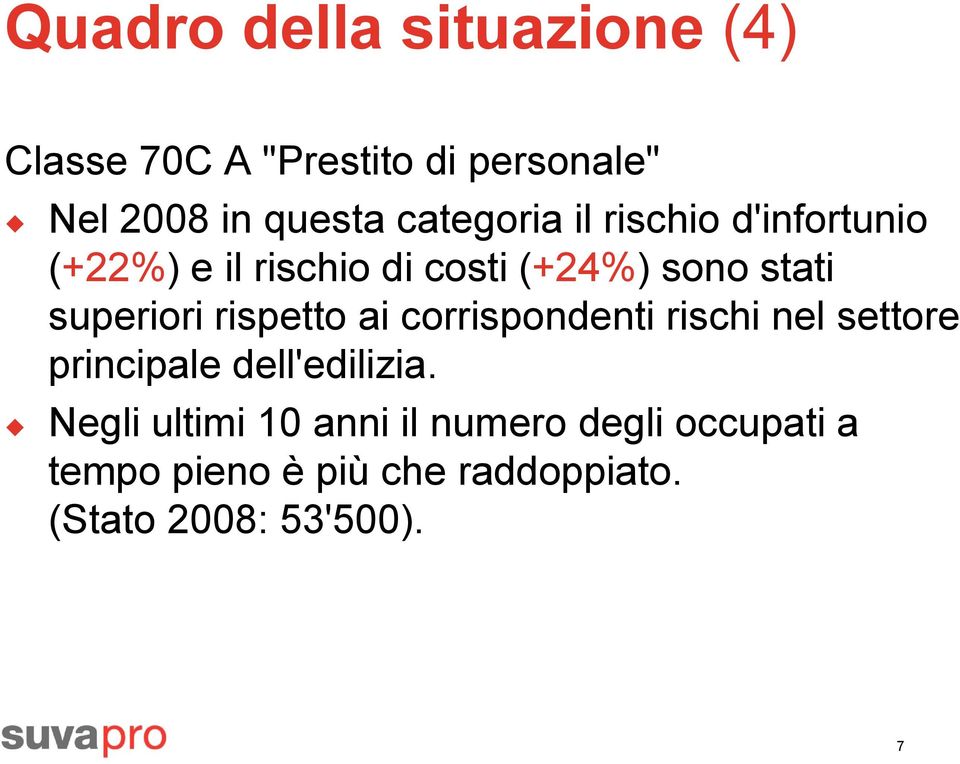 superiori rispetto ai corrispondenti rischi nel settore principale dell'edilizia.