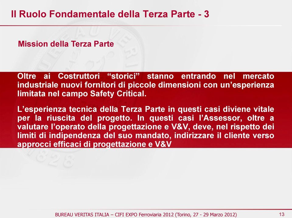 L esperienza tecnica della Terza Parte in questi casi diviene vitale per la riuscita del progetto.