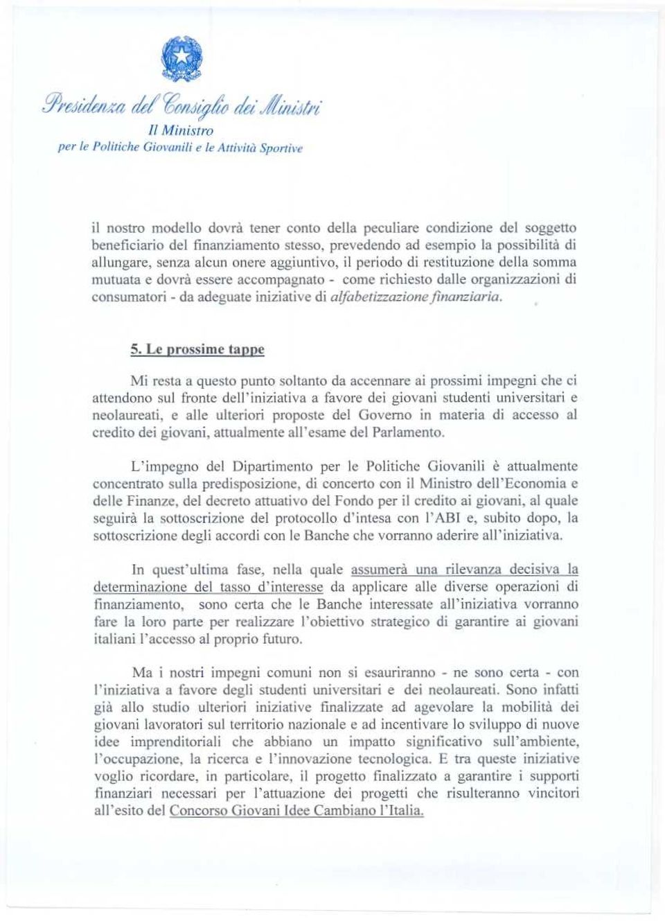 consumatori - da adeguate iniziative di alfabetizzazione finanziaria. 5.