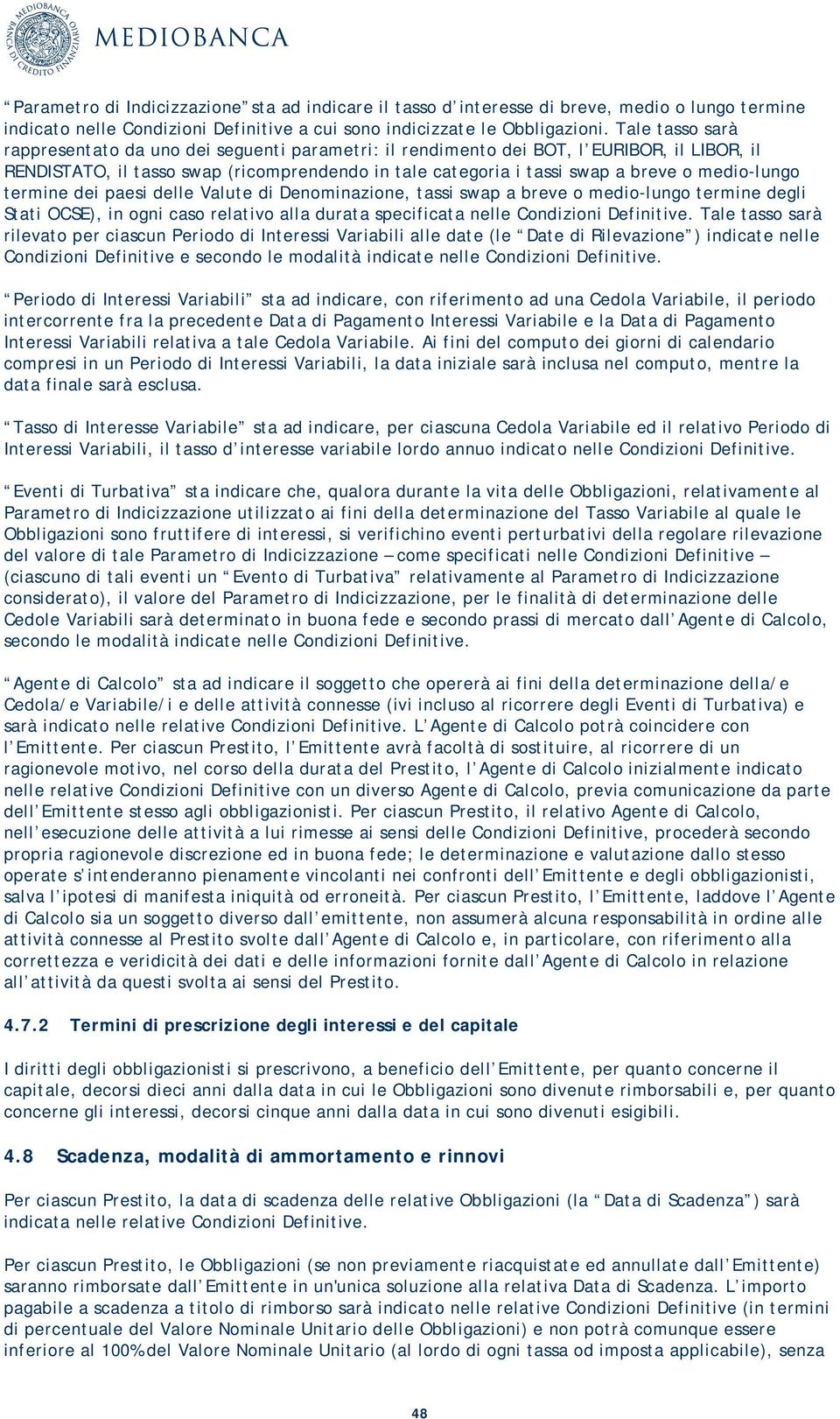 medio-lungo termine dei paesi delle Valute di Denominazione, tassi swap a breve o medio-lungo termine degli Stati OCSE), in ogni caso relativo alla durata specificata nelle Condizioni Definitive.