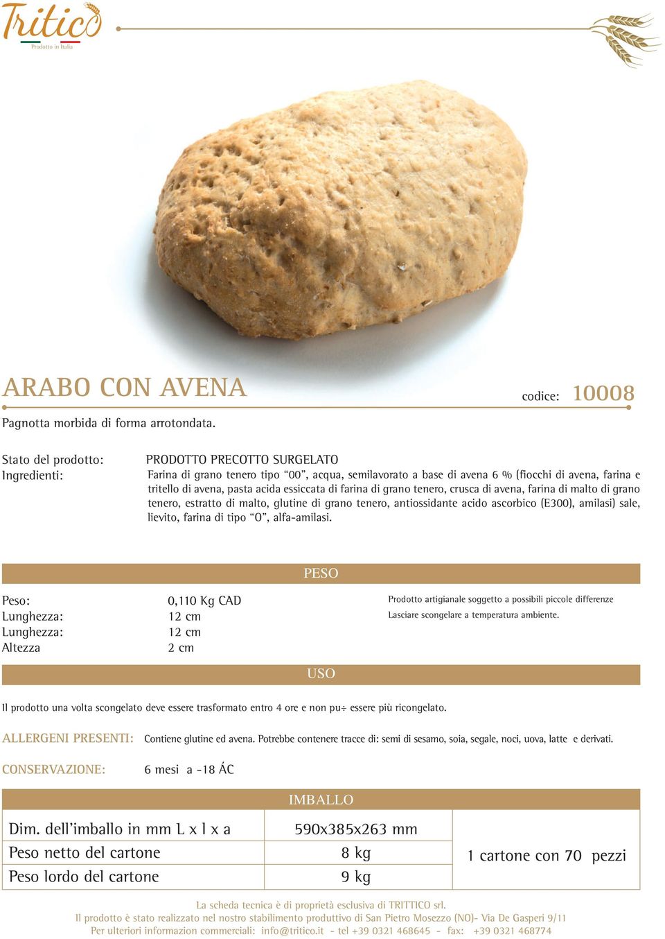 tenero, crusca di avena, farina di malto di grano tenero, estratto di malto, glutine di grano tenero, antiossidante acido ascorbico (E300), amilasi) sale,