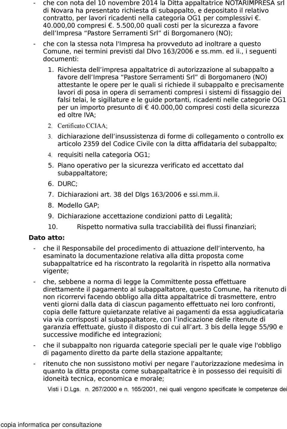 500,00 quali costi per la sicurezza a favore dell Impresa Pastore Serramenti Srl di Borgomanero (NO); - che con la stessa nota l'impresa ha provveduto ad inoltrare a questo Comune, nei termini