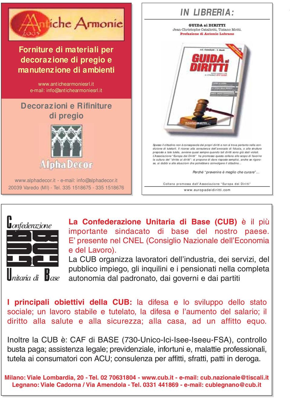 it Decorazioni e Rifiniture di pregio Spesso il cittadino non è consapevole dei propri diritti e non si trova pertanto nella condizione di tutelarli.