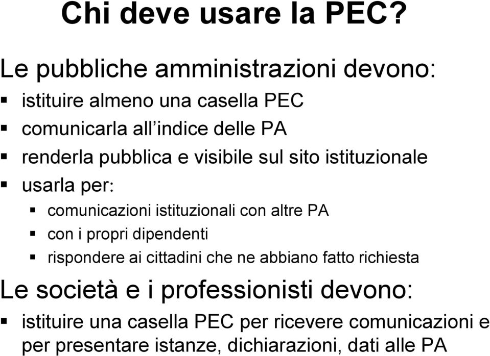 pubblica e visibile sul sito istituzionale usarla per: comunicazioni istituzionali con altre PA con i propri