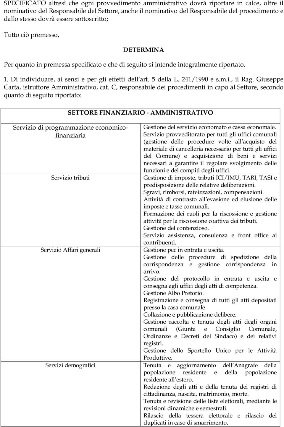 2411990 e s i, i Rag Giuseppe Carta, istruttre Aiistrativ, cat C, respsabie dei prcedieti i cap a Settre, secd quat di seguit riprtat6 SETTRE FI A IARI AI ISTRATIV Servi#i di prgraa#ie ecic5