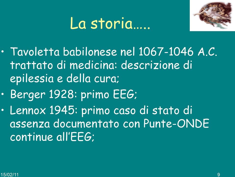 cura; Berger 1928: primo EEG; Lennox 1945: primo caso di