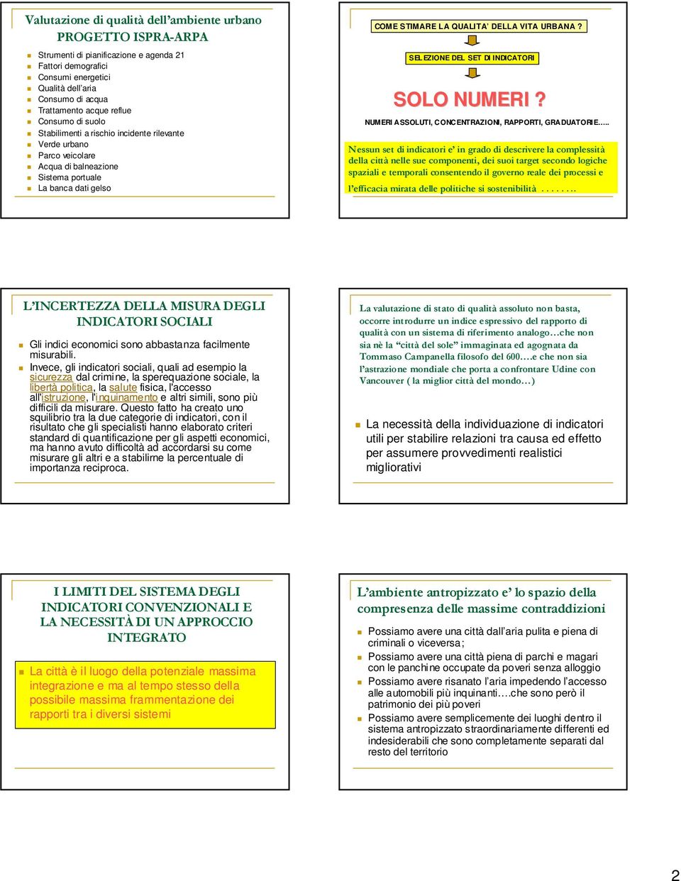 SELEZIONE DEL SET DI INDICATORI SOLO NUMERI? NUMERI ASSOLUTI, CONCENTRAZIONI, RAPPORTI, GRADUATORIE.