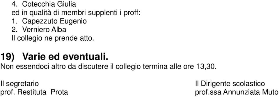 19) Varie ed eventuali.