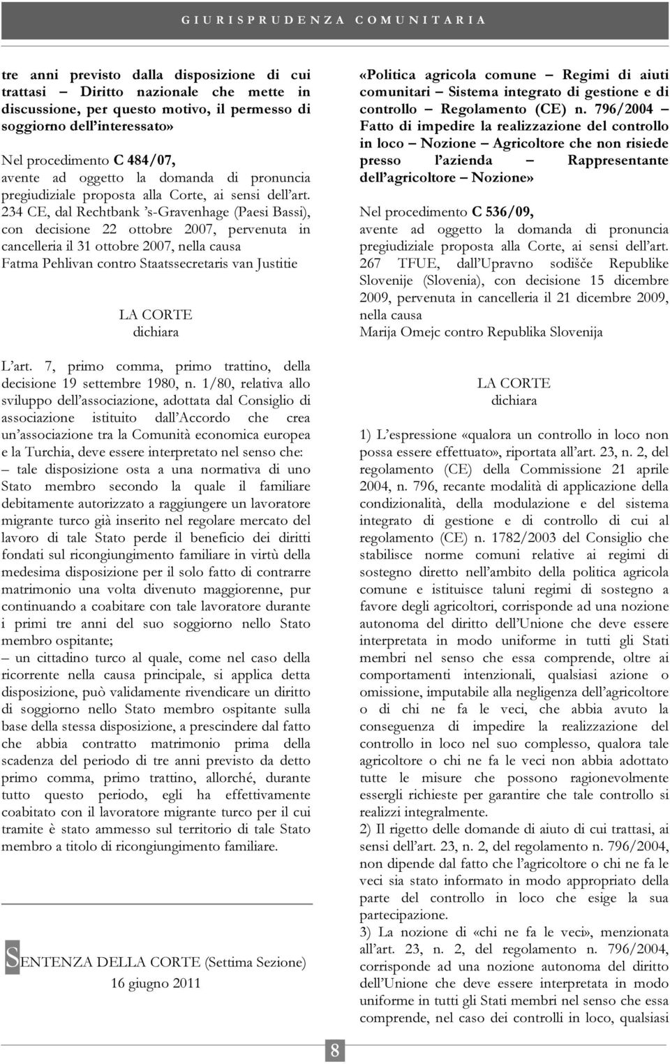 7, primo comma, primo trattino, della decisione 19 settembre 1980, n.