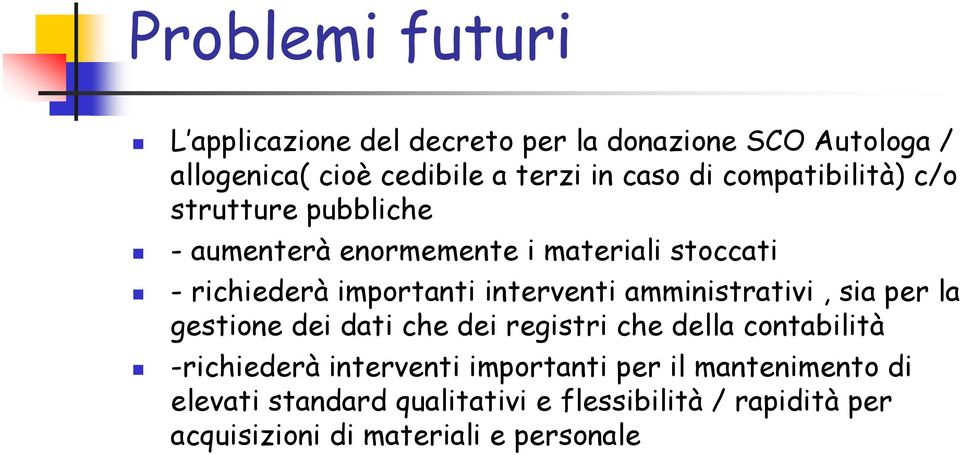 interventi amministrativi, sia per la gestione dei dati che dei registri che della contabilità -richiederà interventi