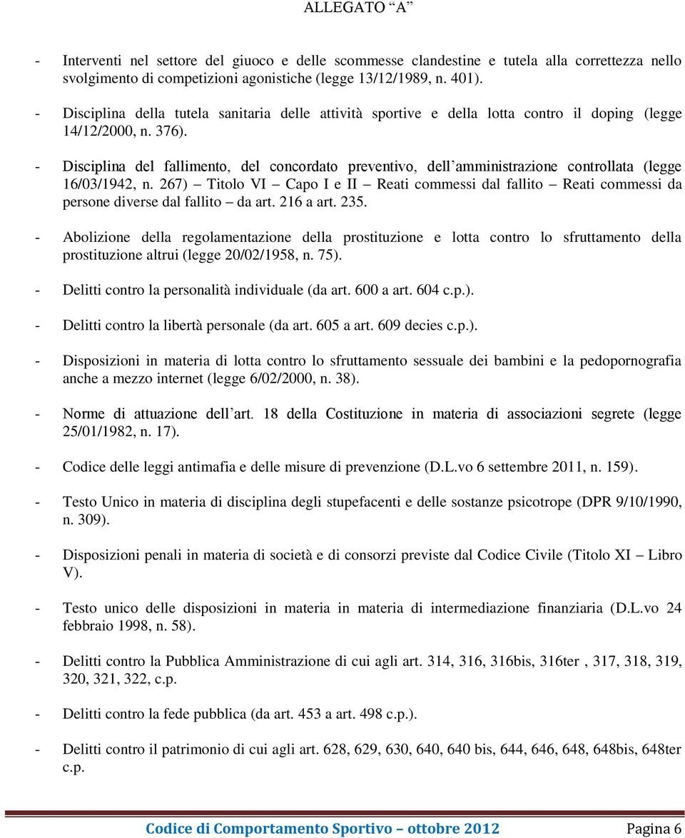 - Disciplina del fallimento, del concordato preventivo, dell amministrazione controllata (legge 16/03/1942, n.