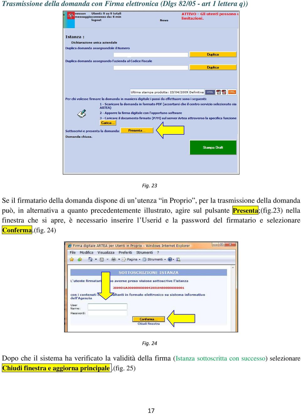 precedentemente illustrato, agire sul pulsante Presenta;(fig.