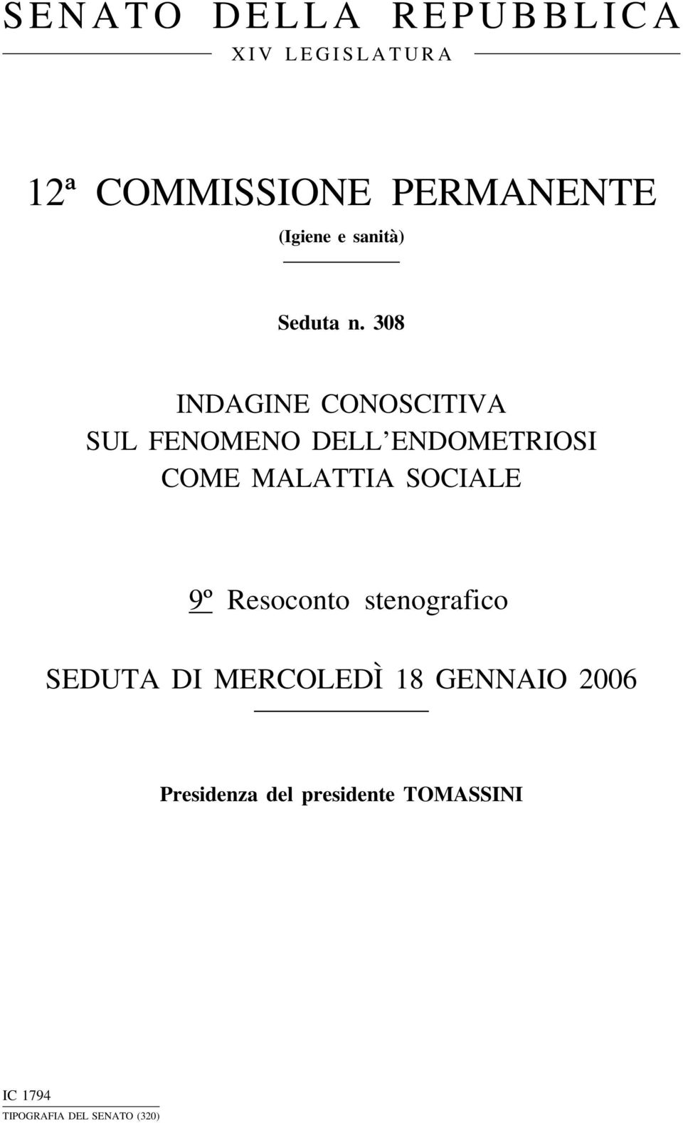 308 INDAGINE CONOSCITIVA SUL FENOMENO DELL ENDOMETRIOSI COME MALATTIA