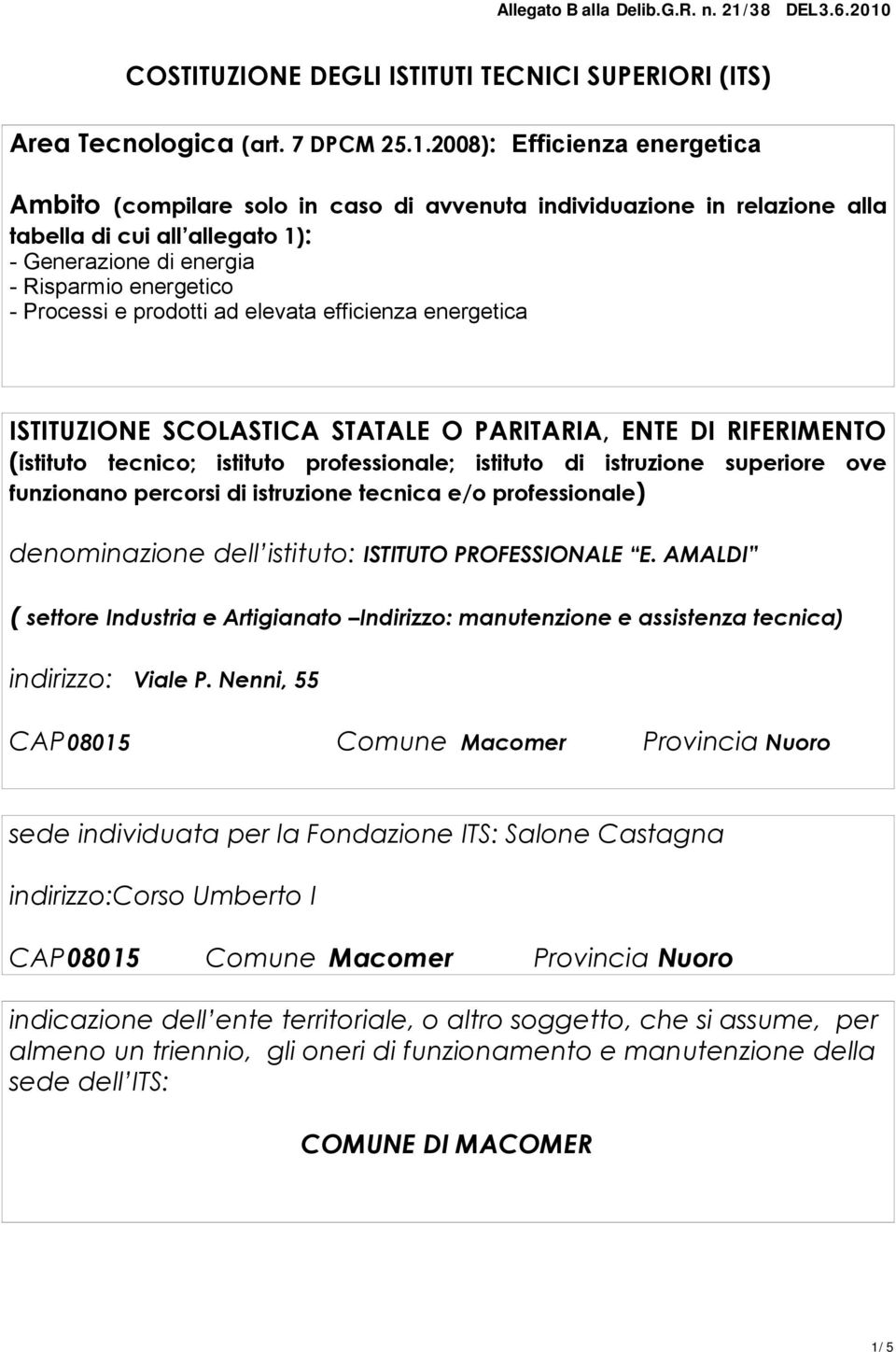 COSTITUZIONE DEGLI ISTITUTI TECNICI SUPERIORI (ITS) Area Tecnologica (art. 7 DPCM 25.1.