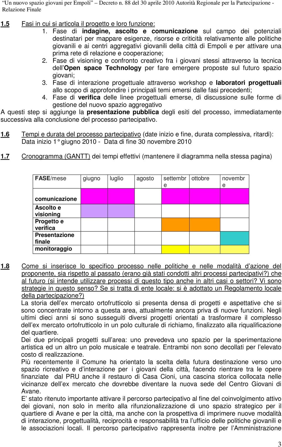 città di Empoli e per attivare una prima rete di relazione e cooperazione; 2.