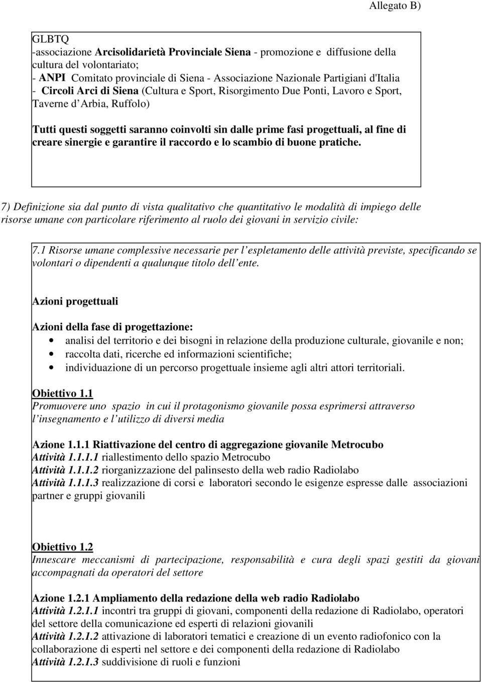 sinergie e garantire il raccordo e lo scambio di buone pratiche.