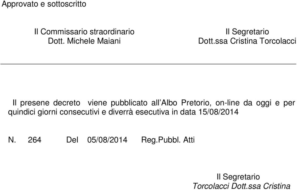 ssa Cristina Torcolacci Il presene decreto viene pubblicato all Albo Pretorio,