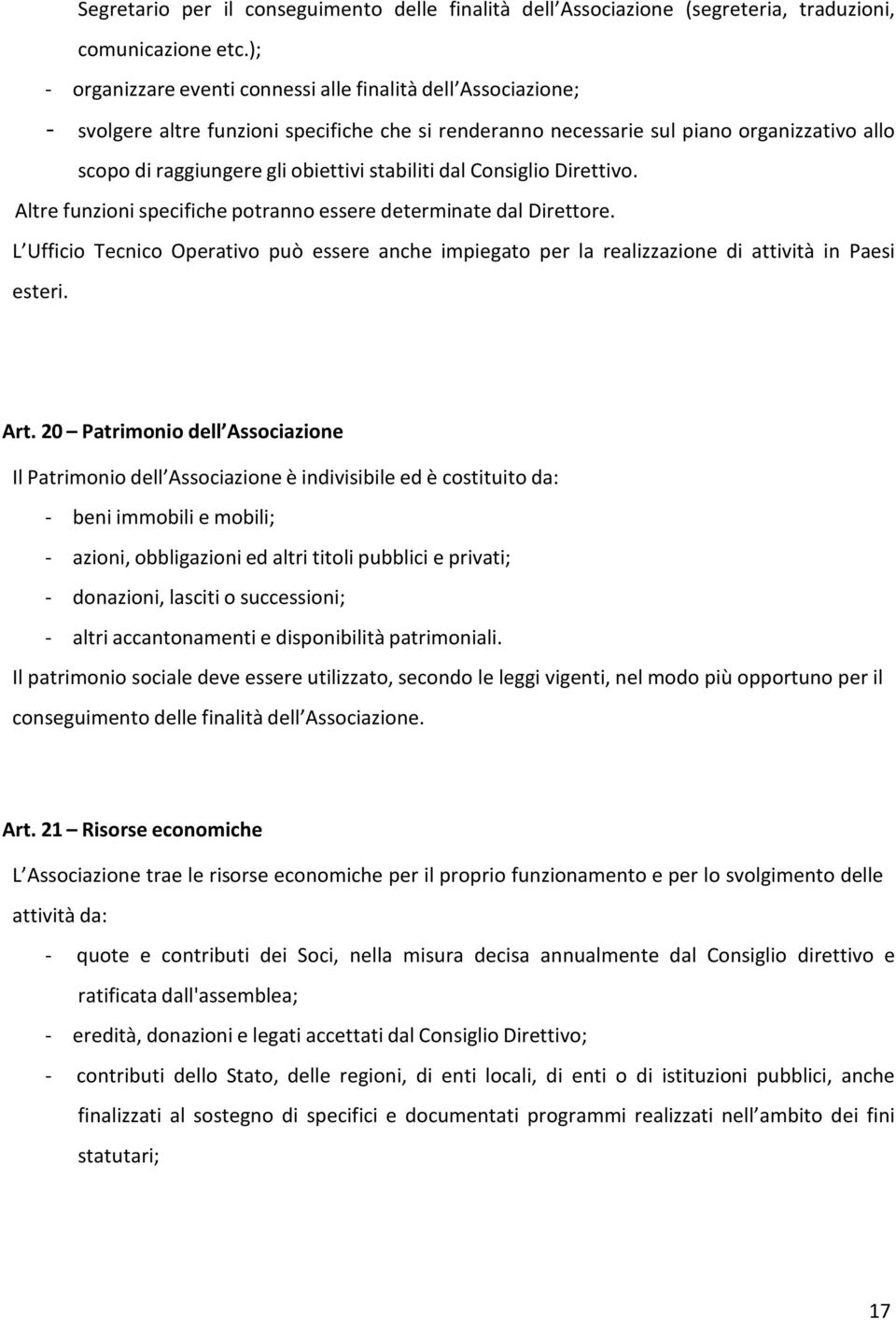 stabiliti dal Consiglio Direttivo. Altre funzioni specifiche potranno essere determinate dal Direttore.