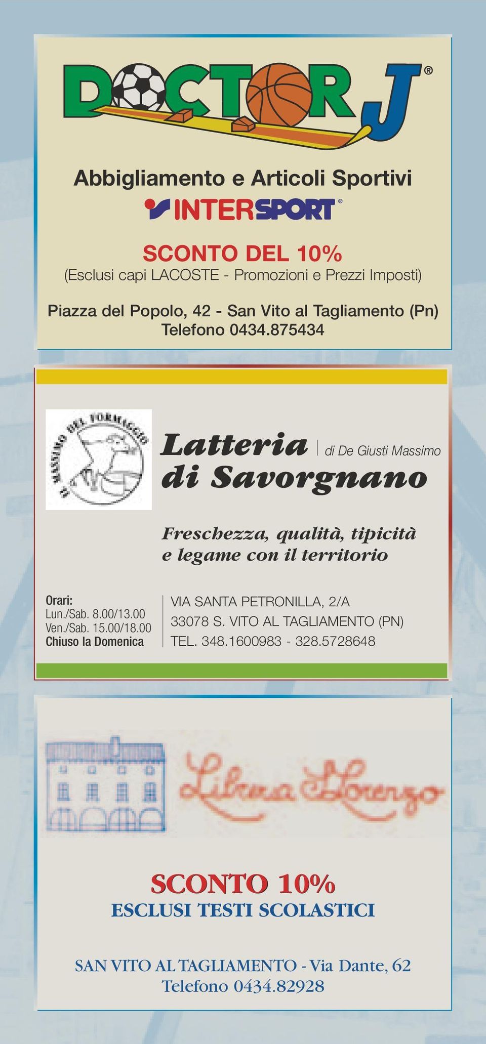 875434 Latteria di Savorgnano di De Giusti Massimo Freschezza, qualità, tipicità e legame con il territorio Orari: Lun./Sab. 8.00/13.