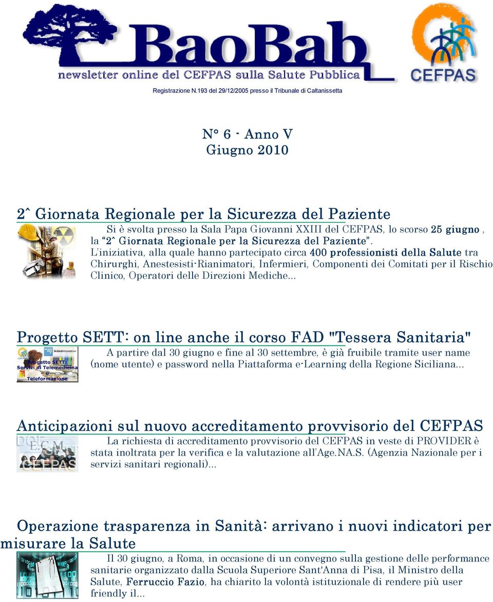 L iniziativa, alla quale hanno partecipato circa 400 professionisti della Salute tra Chirurghi, Anestesisti-Rianimatori, Infermieri, Componenti dei Comitati per il Rischio Clinico, Operatori delle