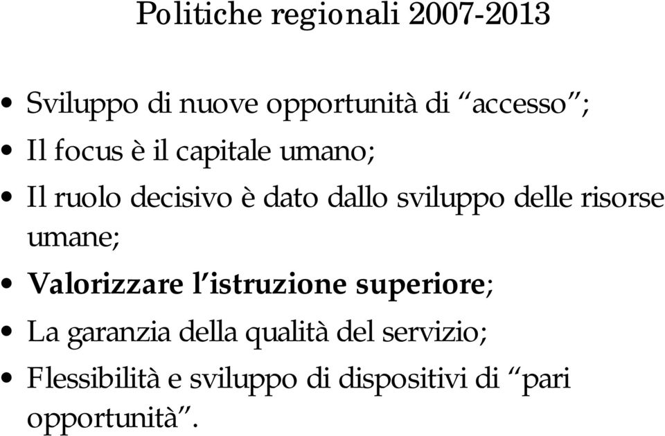 delle risorse umane; Valorizzare l istruzione superiore; La garanzia della