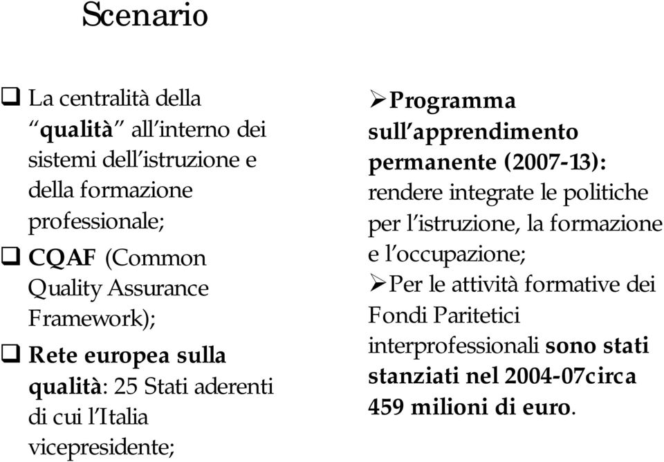 Programma sull apprendimento permanente (2007-13): rendere integrate le politiche per l istruzione, la formazione e l