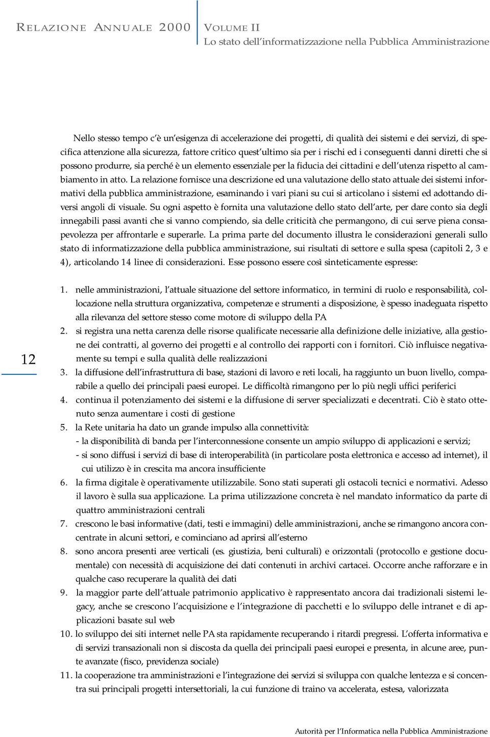 cittadini e dell utenza rispetto al cambiamento in atto.