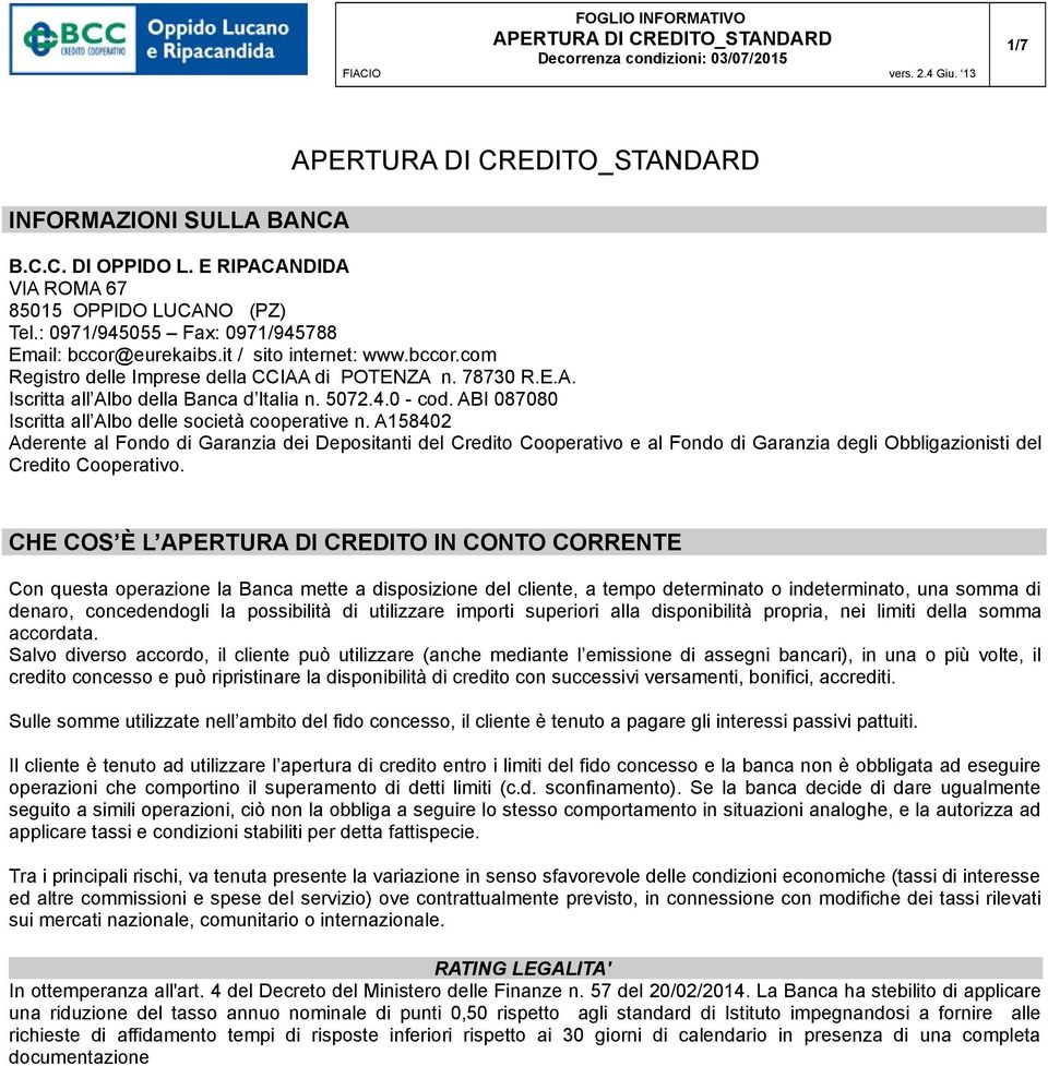 A158402 Aderente al Fondo di Garanzia dei Depositanti del Credito Cooperativo e al Fondo di Garanzia degli Obbligazionisti del Credito Cooperativo.