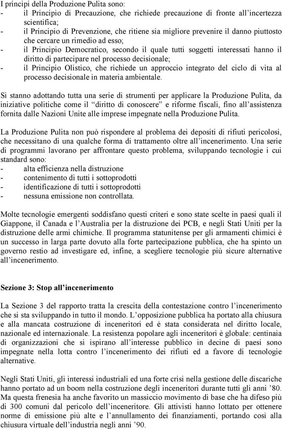 Principio Olistico, che richiede un approccio integrato del ciclo di vita al processo decisionale in materia ambientale.