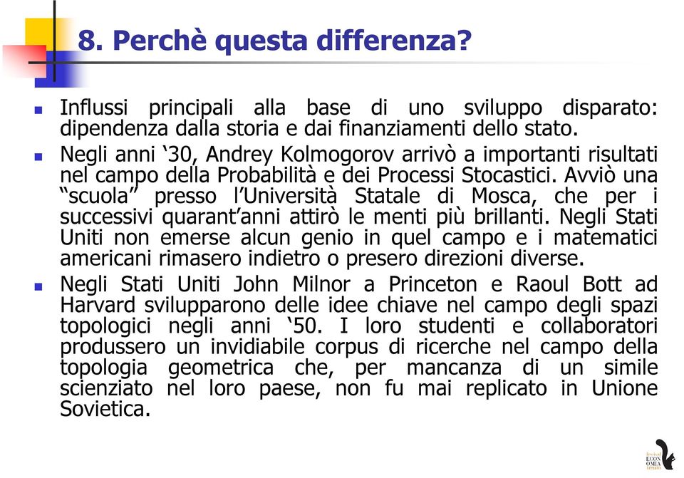 Avviò una scuola presso l Università Statale di Mosca, che per i successivi quarant anni attirò le menti più brillanti.