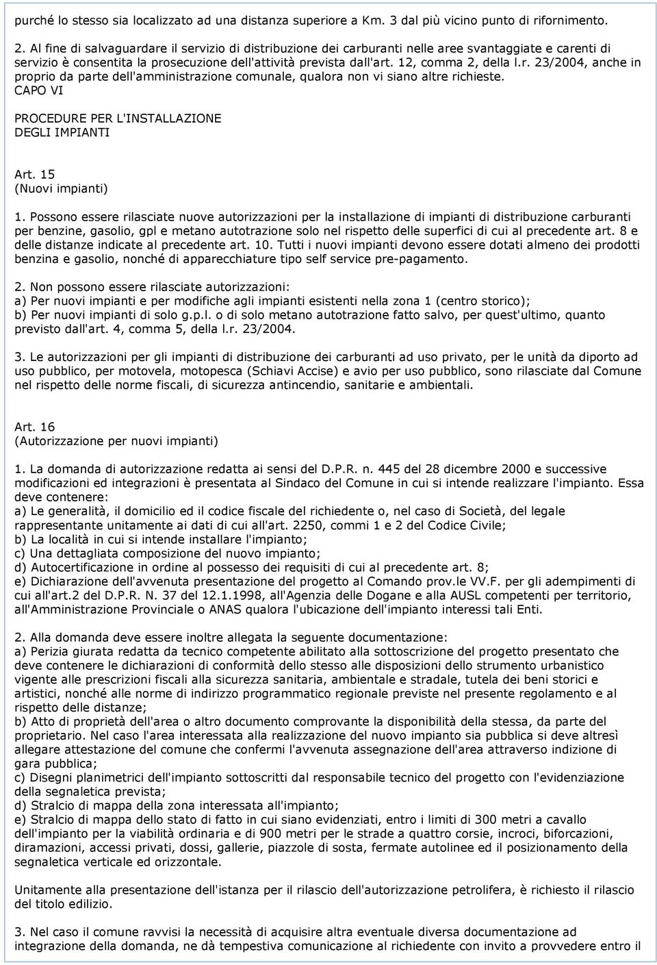 CAPO VI PROCEDURE PER L'INSTALLAZIONE DEGLI IMPIANTI Art. 15 (Nuovi impianti) 1.