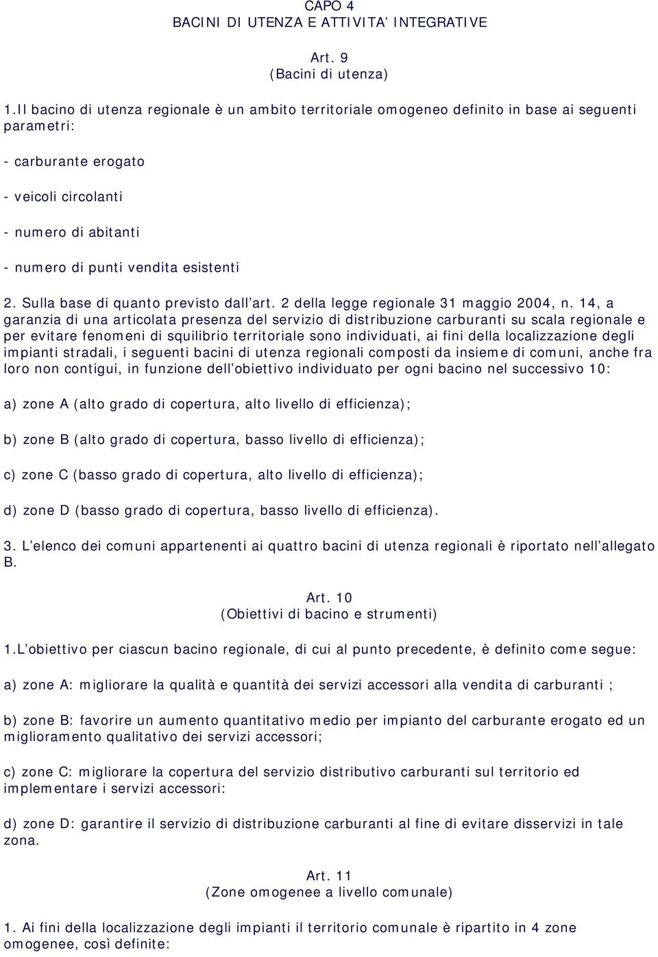 vendita esistenti 2. Sulla base di quant o previsto dall art. 2 della legge regionale 31 m aggio 2004, n.