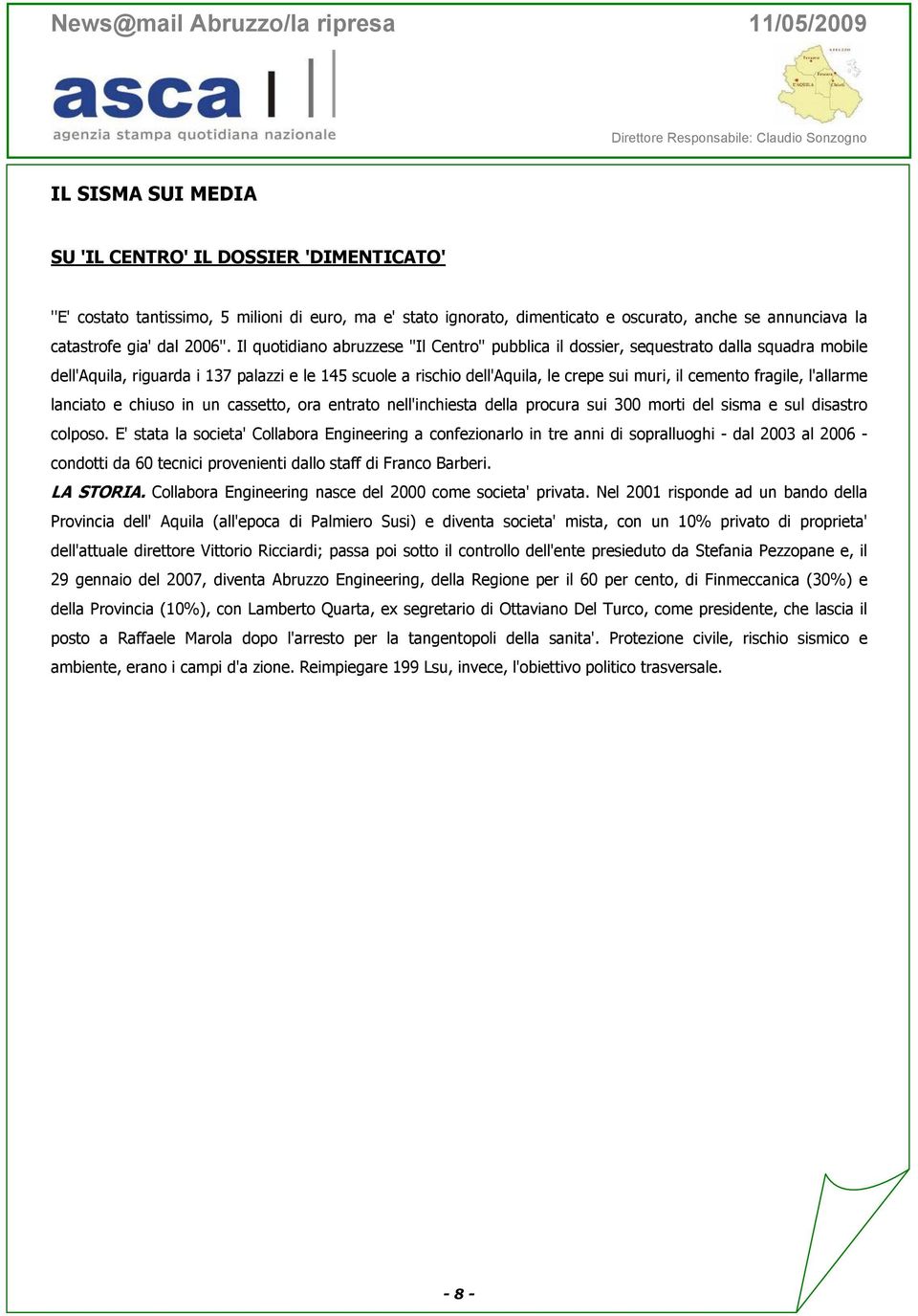 fragile, l'allarme lanciato e chiuso in un cassetto, ora entrato nell'inchiesta della procura sui 300 morti del sisma e sul disastro colposo.