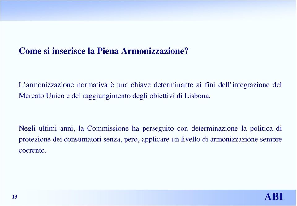 Unico e del raggiungimento degli obiettivi di Lisbona.