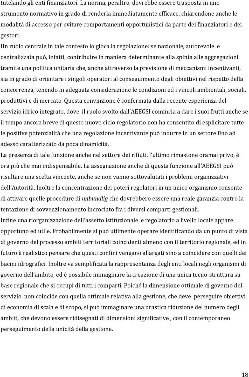 opportunistici da parte dei finanziatori e dei gestori.