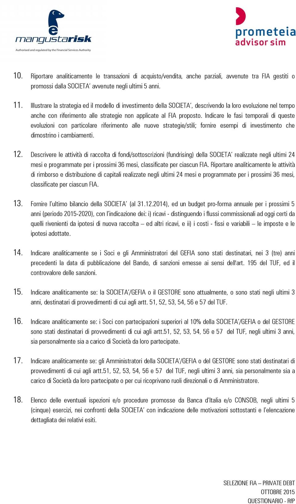 Indicare le fasi temporali di queste evoluzioni con particolare riferimento alle nuove strategie/stili; fornire esempi di investimento che dimostrino i cambiamenti. 12.