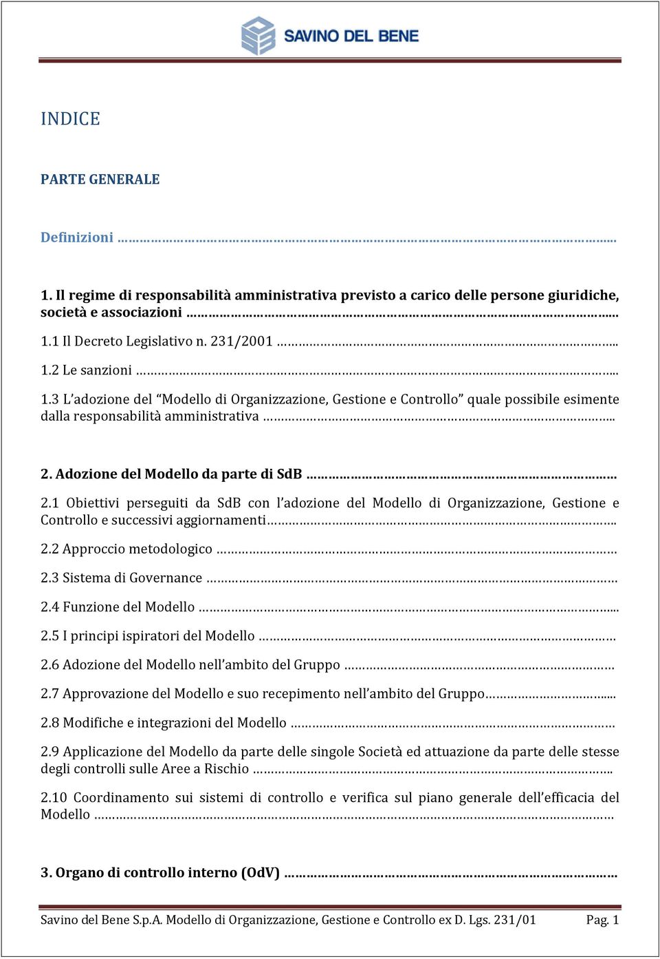 1 Obiettivi perseguiti da SdB con l adozione del Modello di Organizzazione, Gestione e Controllo e successivi aggiornamenti. 2.2 Approccio metodologico 2.3 Sistema di Governance 2.