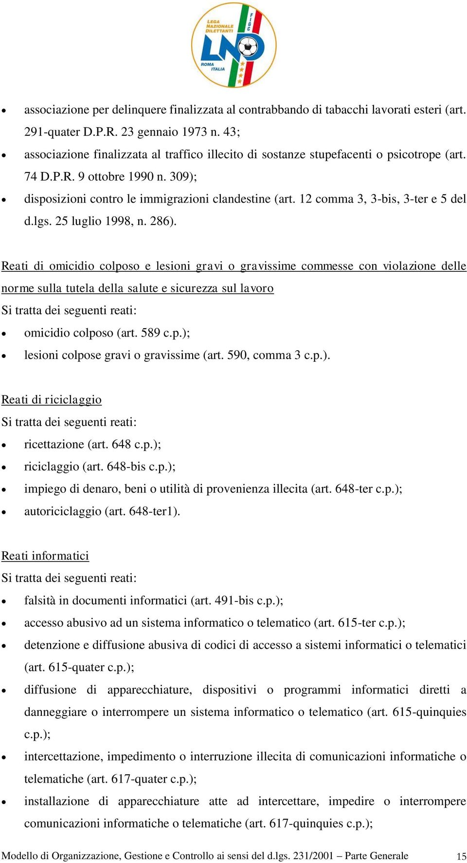 12 comma 3, 3-bis, 3-ter e 5 del d.lgs. 25 luglio 1998, n. 286).